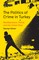Politics of Crime in Turkey