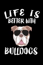 Life Is Better With Bulldogs