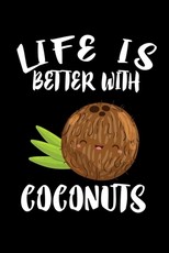 Life Is Better With Coconuts