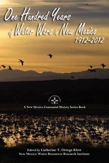 One Hundred Years of Water Wars in New Mexico, 1912-2012