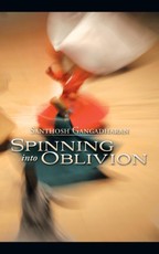 Gangadharan, S: Spinning into Oblivion