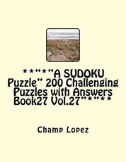 **"*"A SUDOKU Puzzle" 200 Challenging Puzzles with Answers Book27 Vol.27"*"**