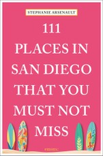 111 Places in San Diego That You Must Not Miss