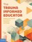 The Trauma-Informed Educator