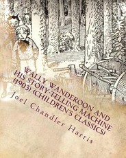 Wally Wanderoon and His Story-Telling Machine (1903) (Children's Classics)