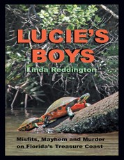 Lucie's Boys: Misfits, Mayhem and Murder On Florida's Treasure Coast