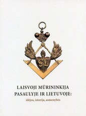 Laisvoji mūrininkija pasaulyje ir Lietuvoje: idėjos, istorija, asmenybės