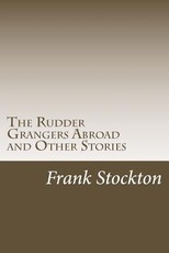 The Rudder Grangers Abroad and Other Stories
