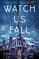 Watch Us Fall