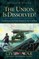 Union is Dissolved!: Charleston and Fort Sumter in the Civil War