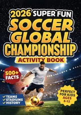 2026 Super Fun Soccer Global Championship Activity Book for Kids Ages 8-12