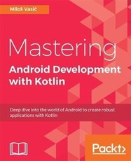 Mastering Android Development with Kotlin