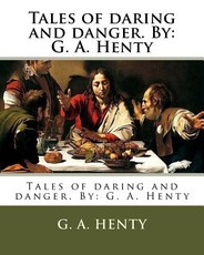 Tales of daring and danger. By