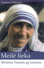 Meilė lieka. Motinos Teresės gyvenimas