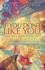 If You Don't Like You - You Sure Won't Like Me!!