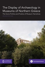 The Display of Archaeology in Museums of Northern Greece
