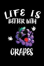Life Is Better With Grapes