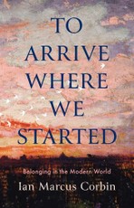 To Arrive Where We Started
