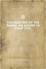The Hunting of the Snark An Agony in Eight Fits