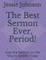 The Best Sermon Ever, Period!
