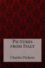Pictures from Italy Charles Dickens