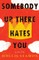 Somebody Up There Hates You