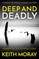 Deep and Deadly