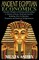 ANCIENT EGYPTIAN ECONOMICS Kemetic Wisdom of Saving and Investing in Wealth of Body, Mind, and Soul for Building True Civilization, Prosperity and Spiritual Enlightenment