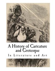 A History of Caricature and Grotesque