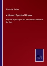 A Manual of practical Hygiene