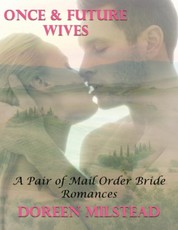 Once & Future Wives - a Pair of Mail Order Bride Romances