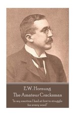 E.W. Hornung - The Amateur Cracksman