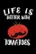 Life Is Better With Tomatoes