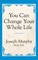 You Can Change Your Whole Life