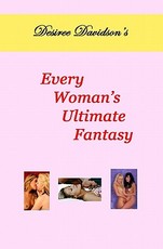 Desiree Davidson's Every Woman's Ultimate Fantasy