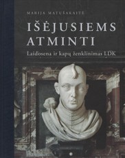 Išėjusiems atminti: Laidosena ir kapų ženklinimas LDK