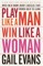 Play Like a Man, Win Like a Woman