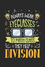 Always Wear Eyeglasses To Math Class They Help Division