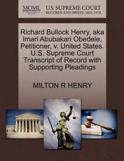Richard Bullock Henry, Aka Imari Abubakari Obedele, Petitioner, V. United States. U.S. Supreme Court Transcript of Record with Supporting Pleadings
