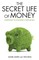 Secret Life of Money - Everyday Economics Explained