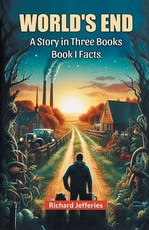 World's End A Story in Three Books Book I Facts