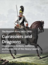 The Russian Army 1801-1806: Cuirassiers and Dragoons