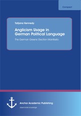 Anglicism Usage in German Political Language: The German Green Party's Election Manifesto