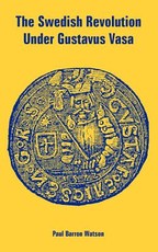 The Swedish Revolution Under Gustavus Vasa