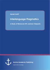 Interlanguage Pragmatics: A Study of Moroccan EFL Learners' Requests