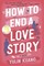 Kuang, Y: How to End a Love Story