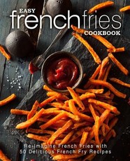 Easy French Fries Cookbook