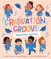 Graduation Groove: Preschool Edition (a Pre-K Graduation and Step-Up Board Book Celebration)