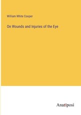On Wounds and Injuries of the Eye
