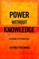 Power Without Knowledge